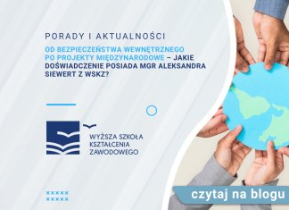 Od bezpieczeństwa wewnętrznego po projekty międzynarodowe – jakie doświadczenie posiada mgr Aleksandra Siewert z WSKZ?