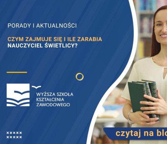 Czym zajmuje się i ile zarabia nauczyciel świetlicy?