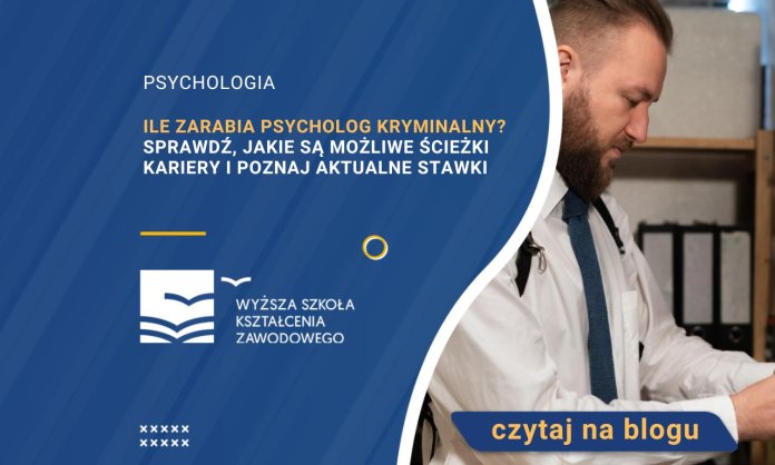 Ile zarabia psycholog kryminalny