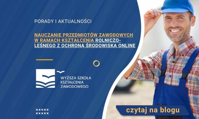 Nauczanie przedmiotów zawodowych w ramach kształcenia Rolniczo-leśnego z ochroną środowiska online
