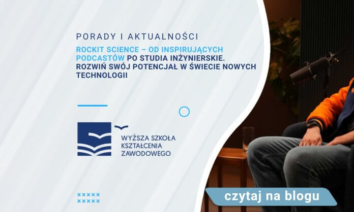 RockIT Science – od inspirujących podcastów po studia inżynierskie. Rozwiń swój potencjał w świecie nowych technologii