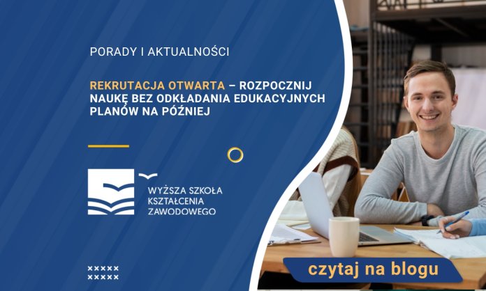 Rekrutacja otwarta – rozpocznij naukę bez odkładania edukacyjnych planów na później