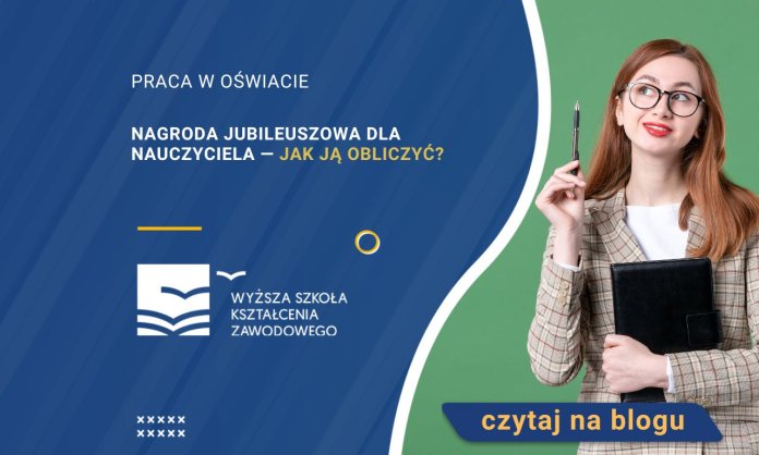 Nagroda jubileuszowa dla nauczyciela — jak ją obliczyć?