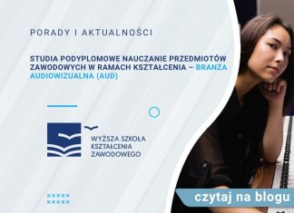 Studia podyplomowe nauczanie przedmiotów zawodowych w ramach kształcenia – Branża audiowizualna (AUD) Studia podyplomowe nauczanie przedmiotów zawodowych w ramach kształcenia - Branża audiowizualna (AUD)