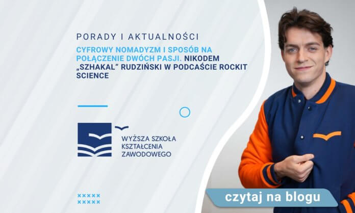 Cyfrowy nomadyzm i sposób na połączenie dwóch pasji. Nikodem „Szhakal” Rudziński w podcaście RockIT Science