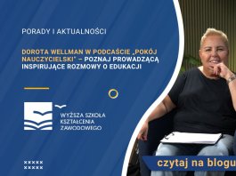 Dorota Wellman w podcaście „Pokój nauczycielski” – poznaj prowadzącą inspirujące rozmowy o edukacji