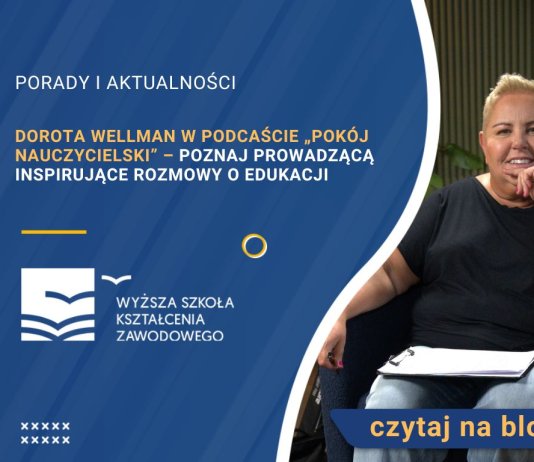 Dorota Wellman w podcaście „Pokój nauczycielski” – poznaj prowadzącą inspirujące rozmowy o edukacji