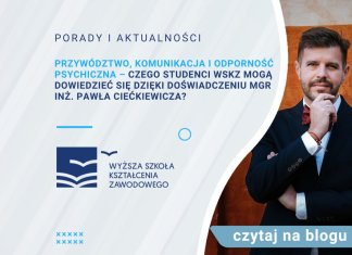 Przywództwo, komunikacja i odporność psychiczna – czego studenci WSKZ mogą dowiedzieć się dzięki doświadczeniu mgr inż. Pawła Ciećkiewicza? Paweł Ciećkiewicz