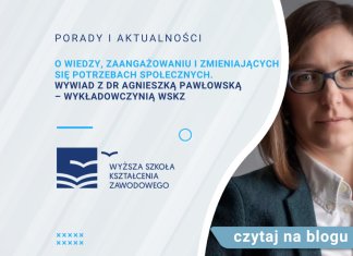 O wiedzy, zaangażowaniu i zmieniających się potrzebach społecznych. Wywiad z dr Agnieszką Pawłowską – wykładowczynią WSKZ