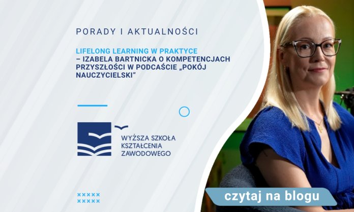 Lifelong learning w praktyce – Izabela Bartnicka o kompetencjach przyszłości w podcaście „Pokój nauczycielski”