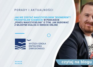 Jak nie zostać nauczycielskim „boomerem”? Przemysław Szamocki w podcaście „Pokój nauczycielski” o tym, jak budować z młodymi dialog o świecie online Jak nie zostać nauczycielskim "boomerem"? Przemysław Szamocki w podcaście „Pokój nauczycielski” o tym, jak budować z młodymi dialog o świecie online