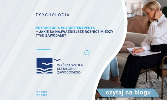 Psycholog a psychoterapeuta – jakie są najważniejsze różnice między tymi zawodami?