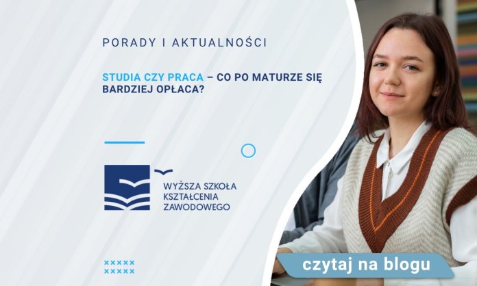 Studia czy praca – co po maturze się bardziej opłaca