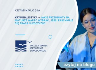 Kryminalistyka – jakie przedmioty na maturze warto wybrać, jeśli fascynuje Cię praca śledczych