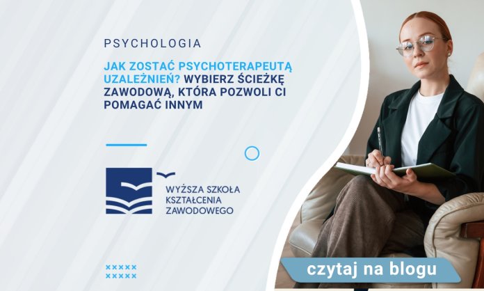 Jak zostać psychoterapeutą uzależnień? Wybierz ścieżkę zawodową, która pozwoli Ci pomagać innym