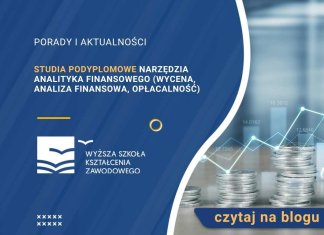 Studia podyplomowe Narzędzia analityka finansowego (wycena, analiza finansowa, opłacalność) Studia podyplomowe Narzędzia analityka finansowego (wycena, analiza finansowa, opłacalność)