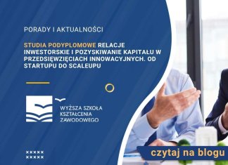 Studia podyplomowe Relacje inwestorskie i pozyskiwanie kapitału w przedsięwzięciach innowacyjnych. Od startupu do scaleupu Studia podyplomowe Relacje inwestorskie i pozyskiwanie kapitału w przedsięwzięciach innowacyjnych. Od startupu do scaleupu
