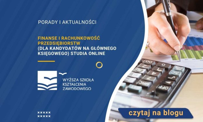 Finanse i Rachunkowość przedsiębiorstw (dla kandydatów na głównego księgowego) studia online