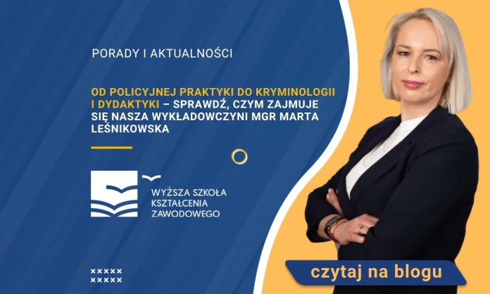 Od policyjnej praktyki do kryminologii i dydaktyki – sprawdź, czym zajmuje się nasza wykładowczyni mgr Marta Leśnikowska
