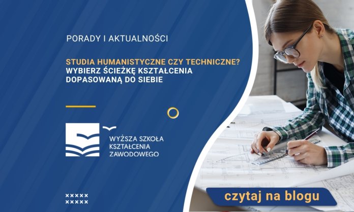 Studia humanistyczne czy techniczne? Wybierz ścieżkę kształcenia dopasowaną do siebie