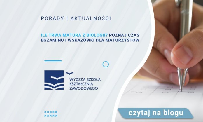 Ile trwa matura z biologii? Poznaj czas egzaminu i wskazówki dla maturzystów