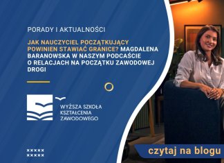Jak nauczyciel początkujący powinien stawiać granice? Magdalena Baranowska w naszym podcaście o relacjach na początku zawodowej drogi Jak nauczyciel początkujący powinien stawiać granice? Magdalena Baranowska w naszym podcaście o relacjach na początku zawodowej drogi