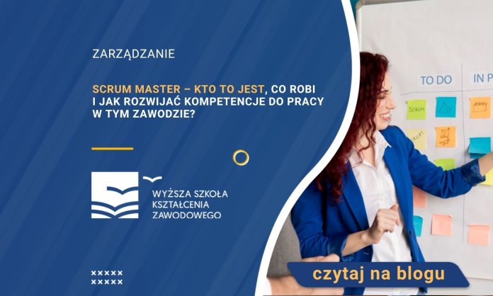 Scrum master – kto to jest, co robi i jak rozwijać kompetencje do pracy w tym zawodzie?