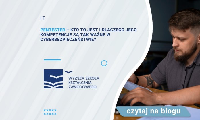 Pentester – kto to jest i dlaczego jego kompetencje są tak ważne w cyberbezpieczeństwie?