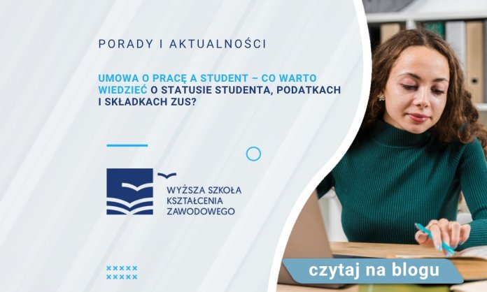 Umowa o pracę a student – co warto wiedzieć o statusie studenta, podatkach i składkach ZUS?